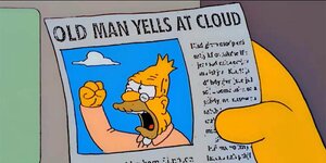 old-man-yells-at-cloud.jpg old-man-yells-at-cloud.jpg